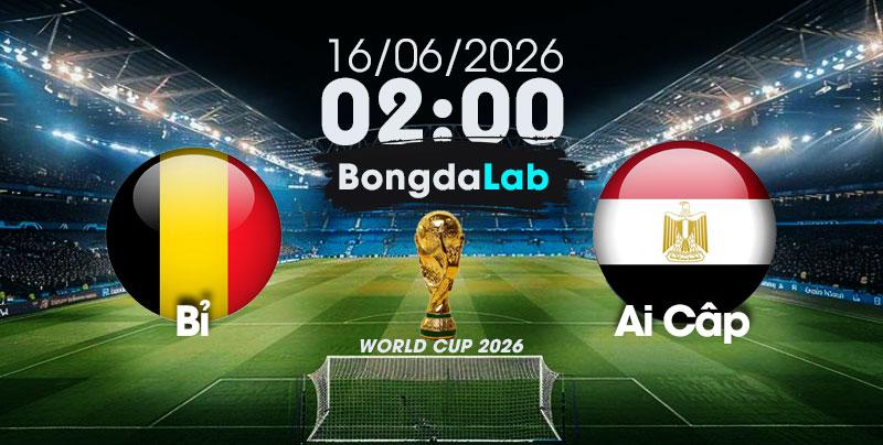 Nhận Định, Soi Kèo Bóng Đá World Cup 2026 | Bỉ vs Ai Cập , 02h00 ngày 16/06/2026
