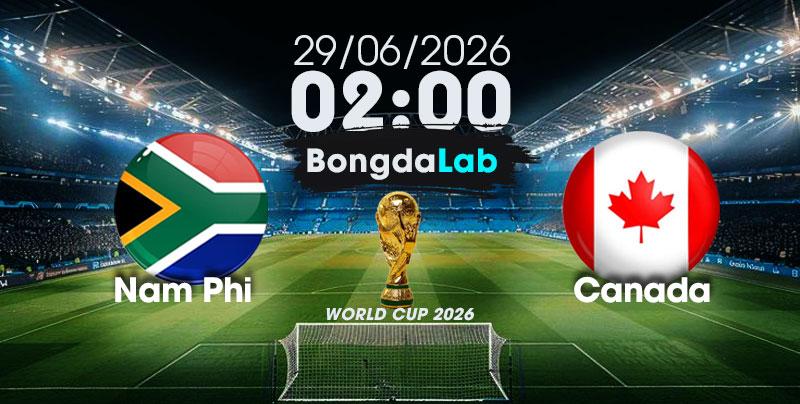 Nhận Định, Soi Kèo Bóng Đá World Cup 2026 | Nam Phi vs Canada , 02h00 ngày 29/06/2026   