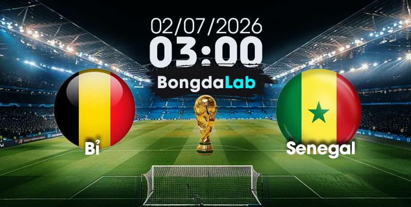 Nhận Định, Soi Kèo Bóng Đá World Cup 2026 | Bỉ vs Senegal , 03h00 ngày 02/07/2026