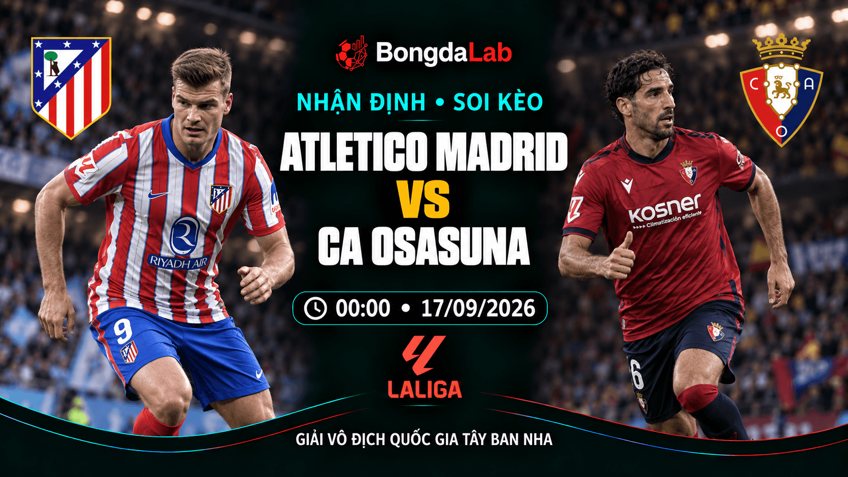 Nhận định soi kèo Atletico Madrid vs Osasuna 00:00 ngày 17/09/2026