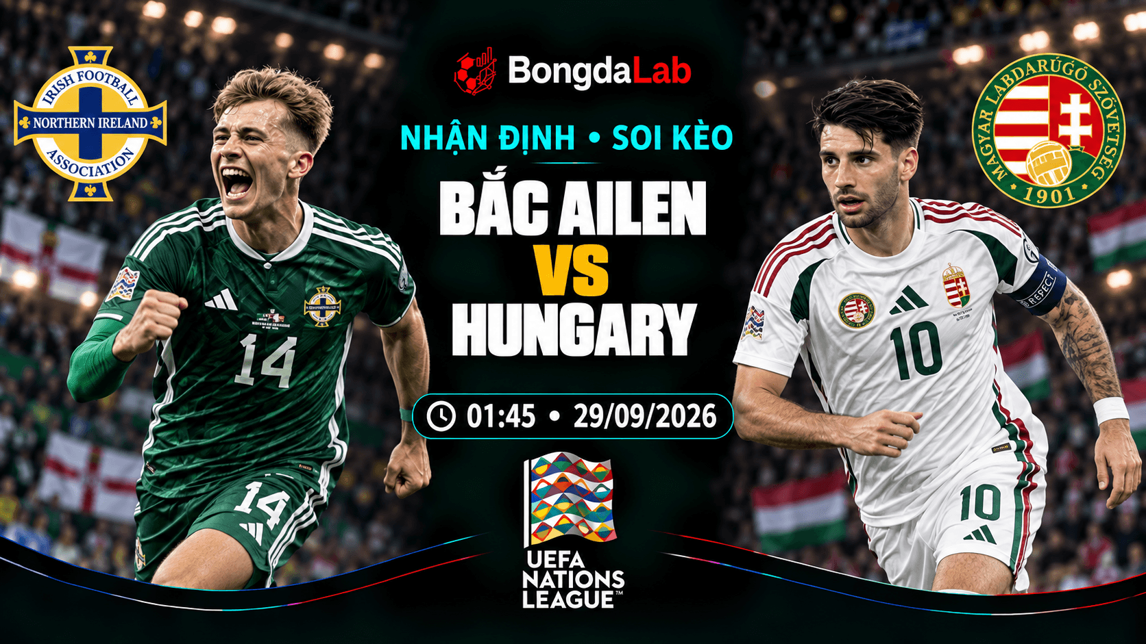 Nhận định, soi kèo UEFA Nations League: Northern Ireland vs Hungary, 01:45 ngày 29/09/2026