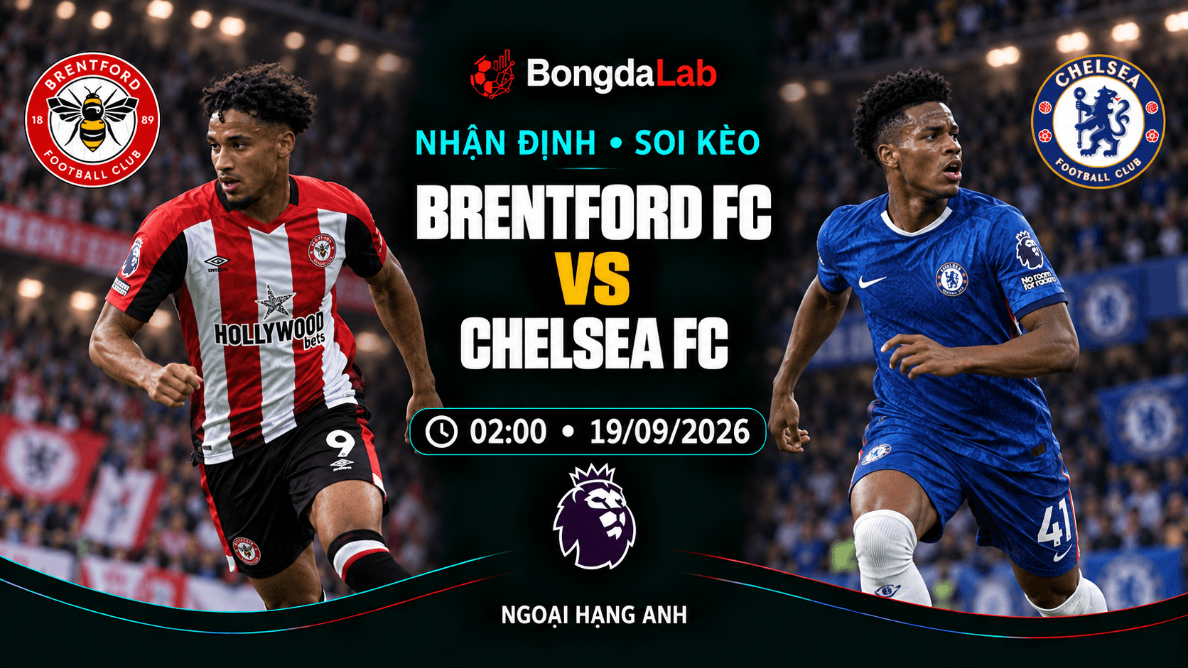 Nhận định, soi kèo Ngoại Hạng Anh: Brentford vs Chelsea FC, 02:00 ngày 19/09/2026