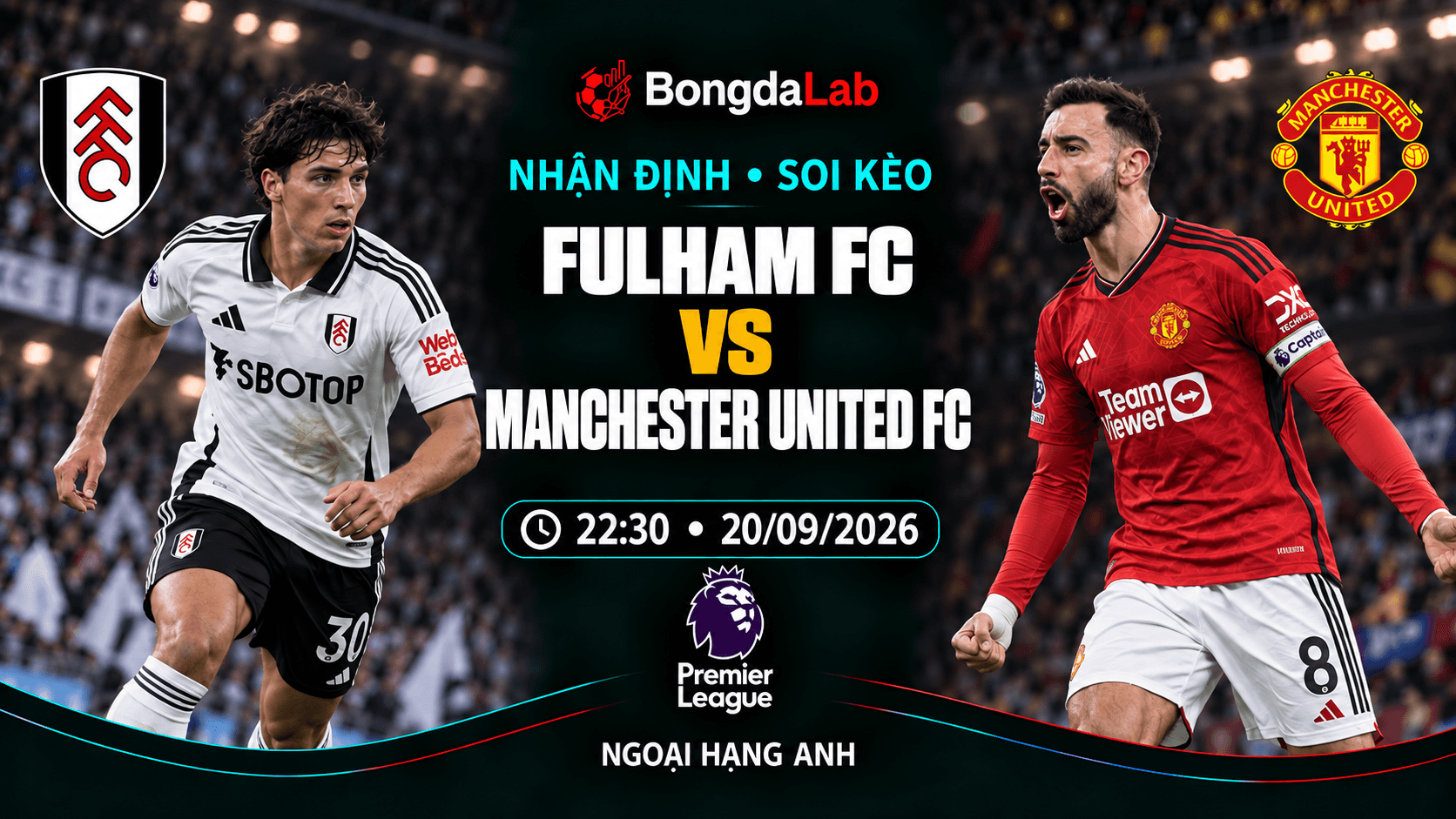 Nhận định, soi kèo Ngoại Hạng Anh: Fulham vs Manchester United, 22:30 ngày 20/09/2026
