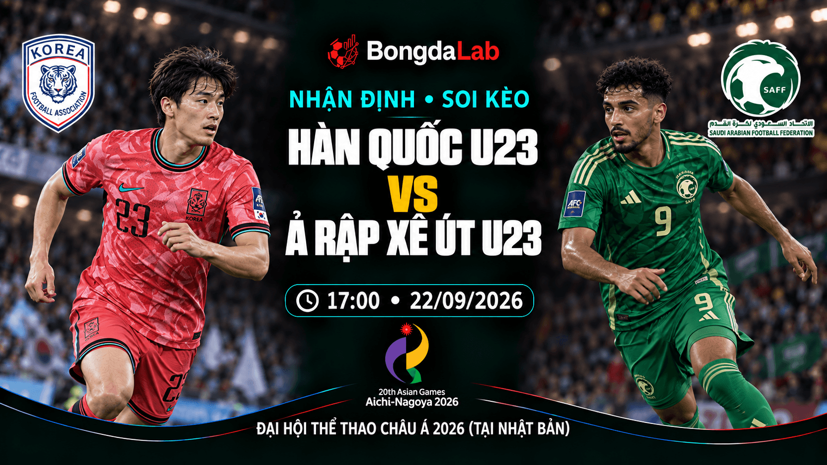 Nhận định, soi kèo Asian Games: Korea Republic U23 vs Saudi Arabia U23, 17:00 ngày 22/09/2026