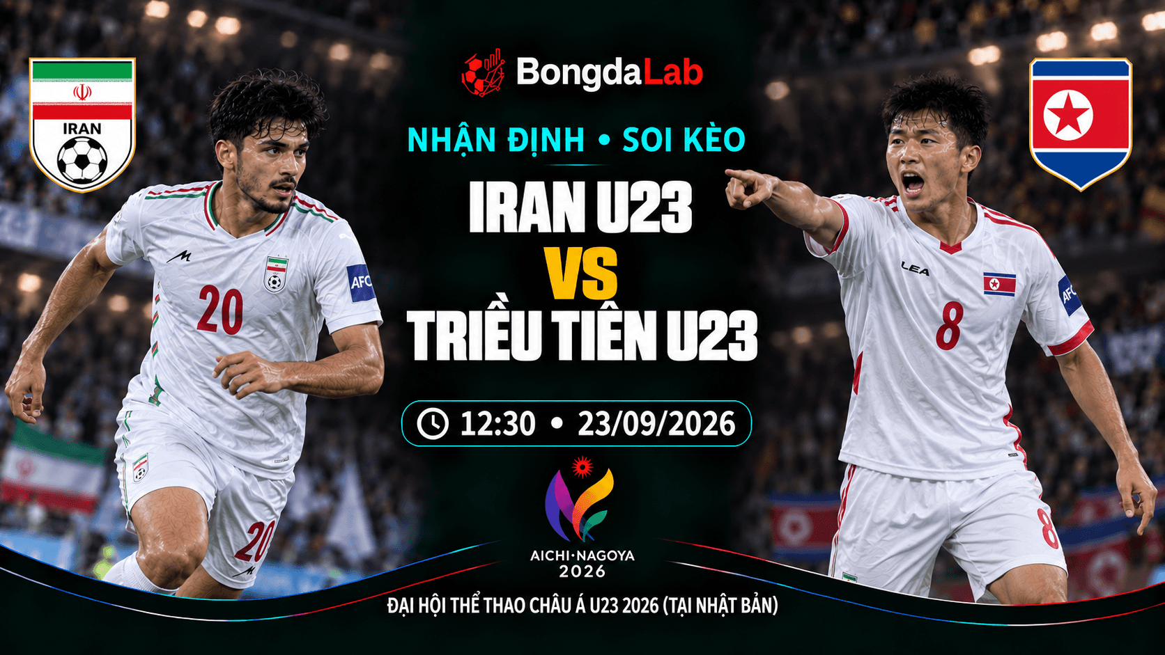 Nhận định, soi kèo Asian Games: Iran U23 vs Korea DPR U23, 12:30 ngày 23/09/2026