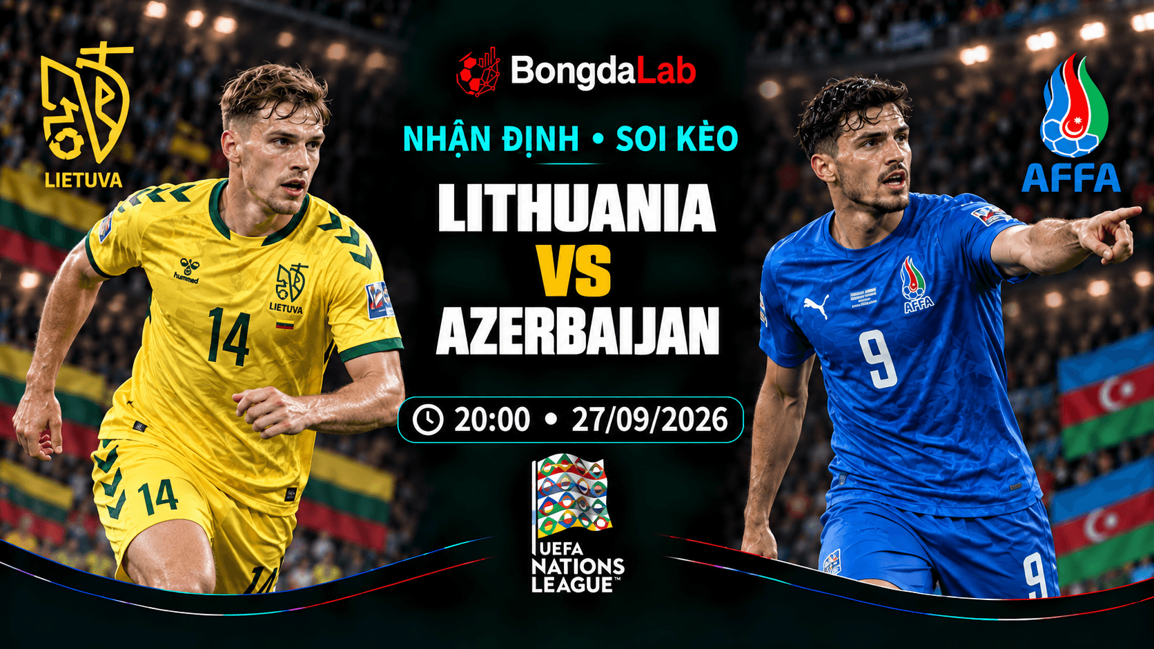 Nhận định, soi kèo UEFA Nations League: Lithuania vs Azerbaijan, 20:00 ngày 27/09/2026