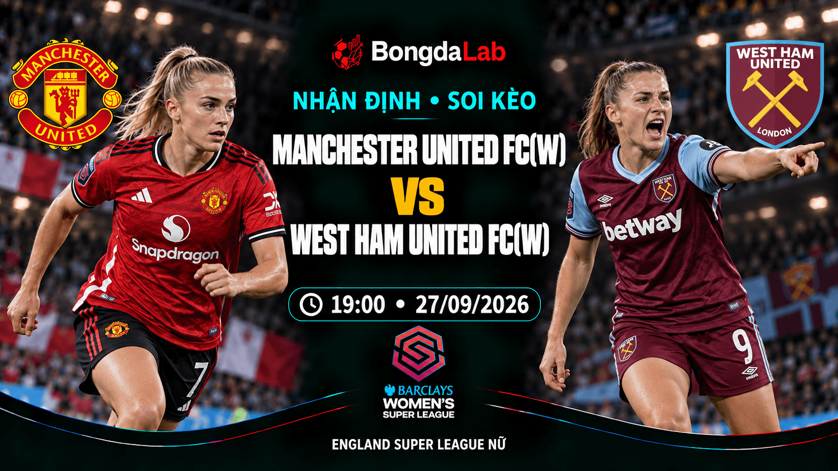 Nhận định, soi kèo FA WSL: Manchester United W vs West Ham W, 19:00 ngày 27/09/2026