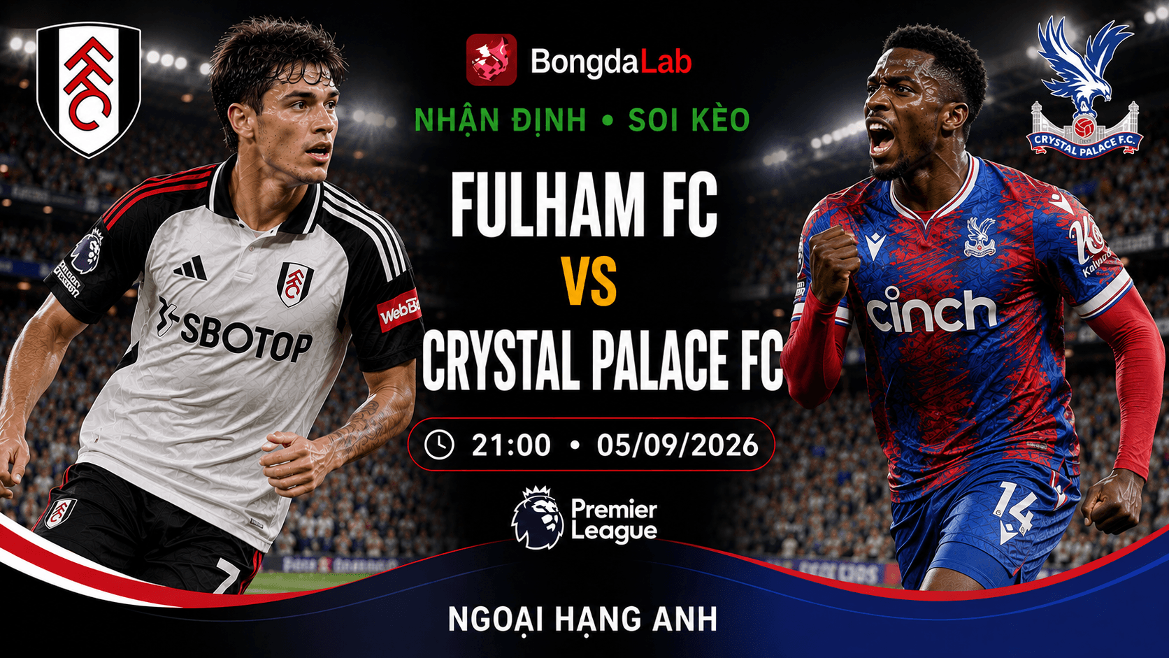Nhận định soi kèo Fulham vs Crystal Palace vòng 3 Ngoại hạng Anh 2026/27