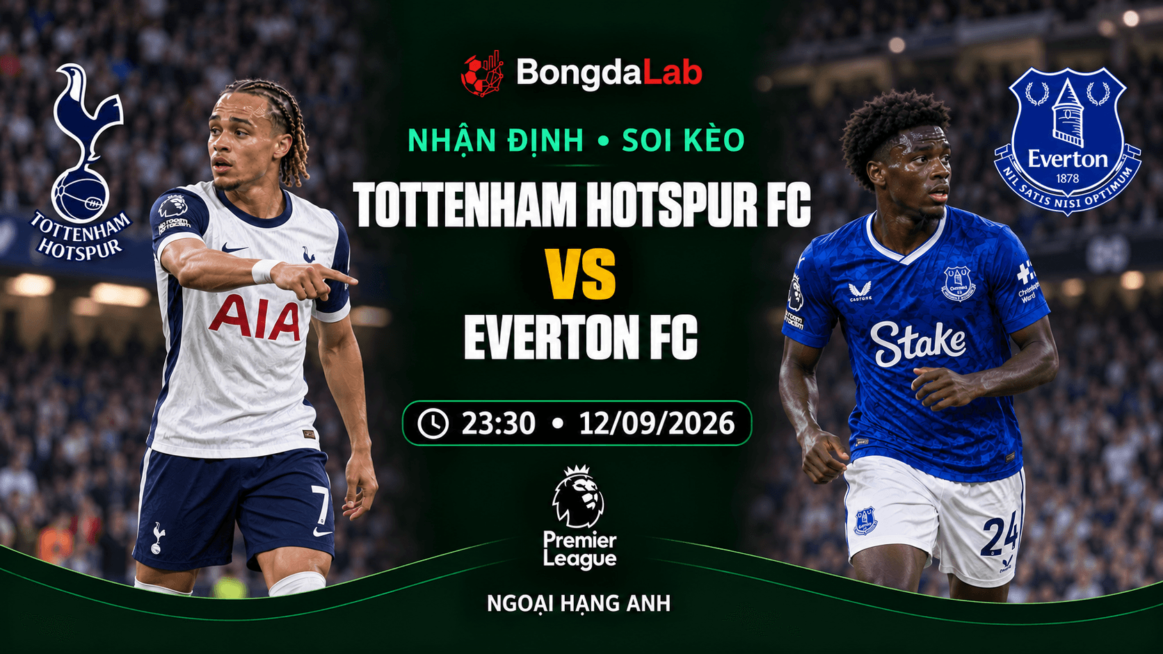 Nhận định, soi kèo Ngoại Hạng Anh: Tottenham Hotspur vs Everton, 23:30 ngày 12/09/2026