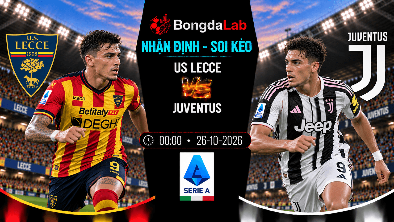 Nhận định soi kèo US Lecce vs Juventus 00:00 ngày 26/10/2026