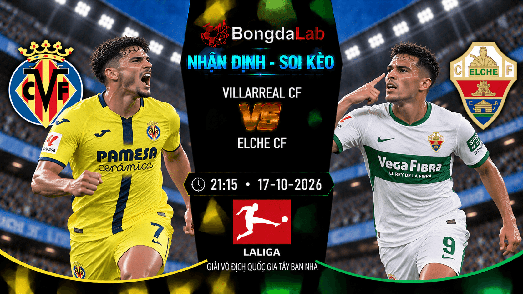 Nhận định soi kèo Villarreal CF vs Elche CF 21:15 ngày 17/10/2026