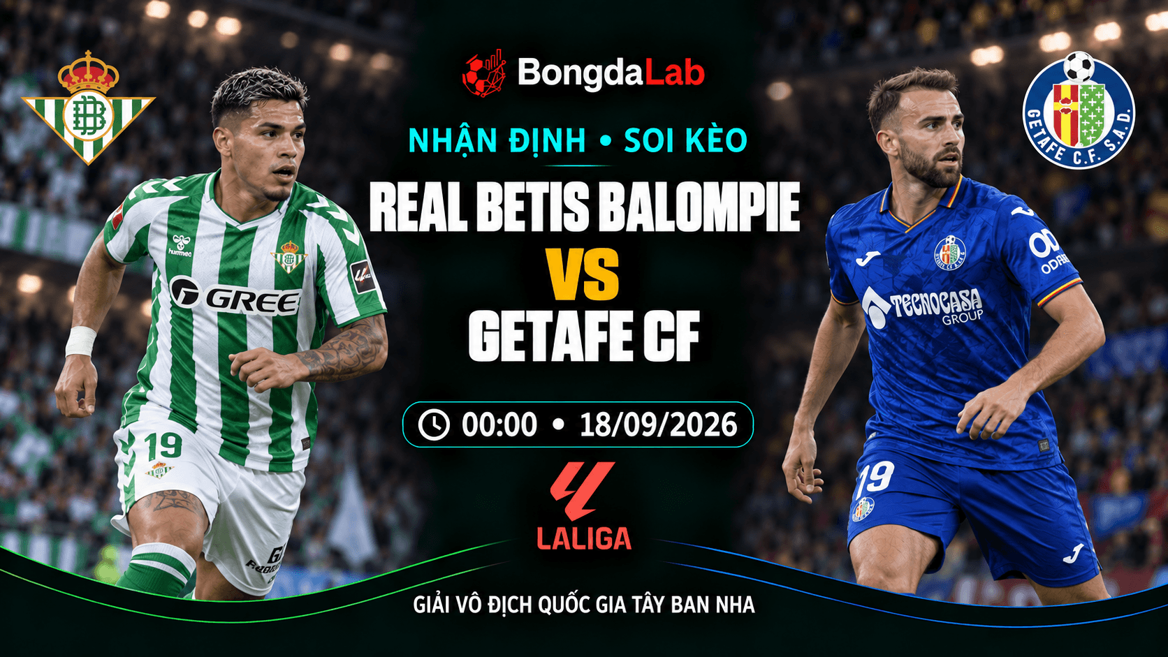Nhận định, soi kèo VĐQG Tây Ban Nha: Real Betis vs Getafe, 00:00 ngày 18/09/2026