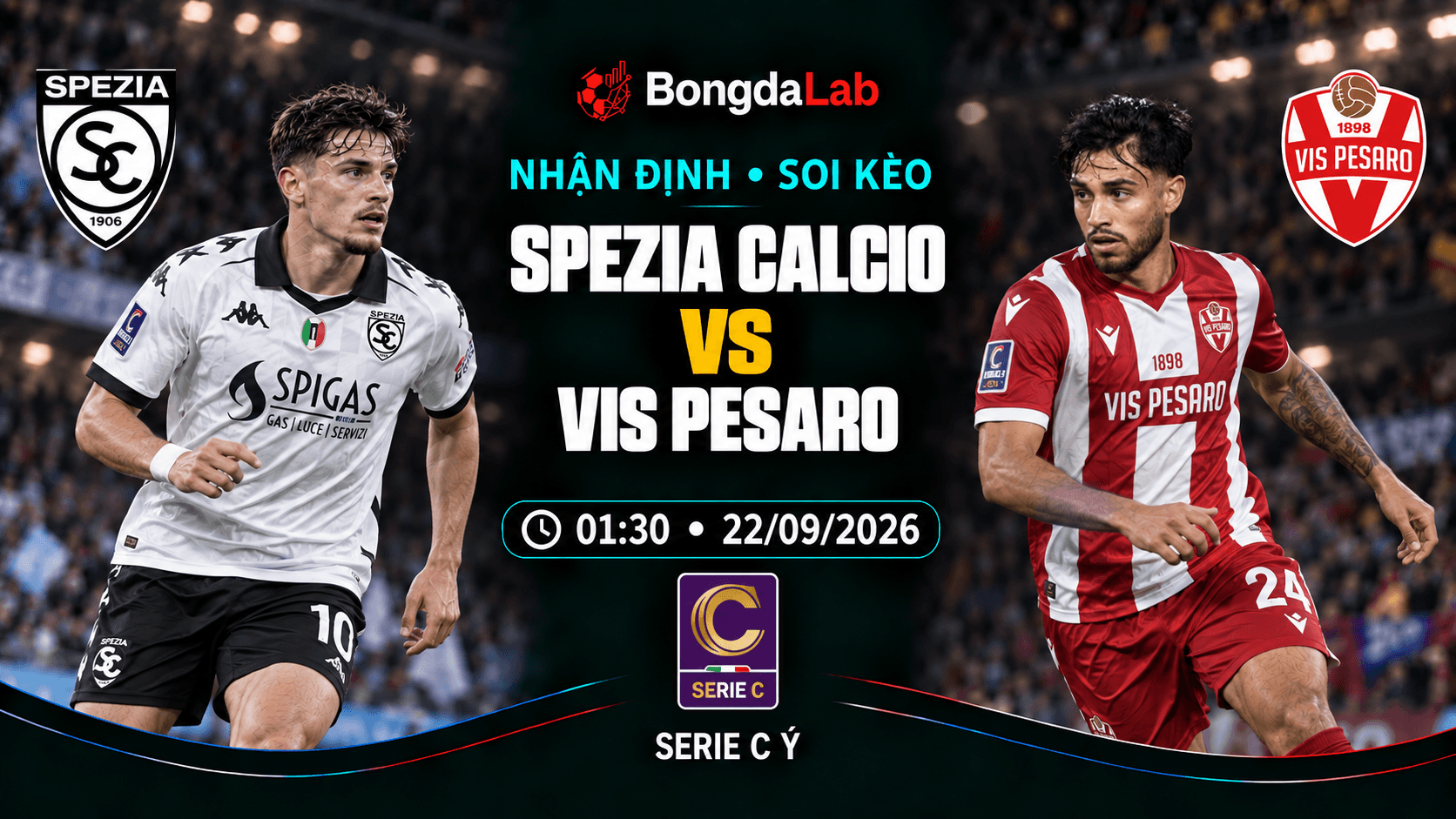 Nhận định soi kèo Spezia Calcio vs Vis Pesaro 01:30 ngày 22/09/2026