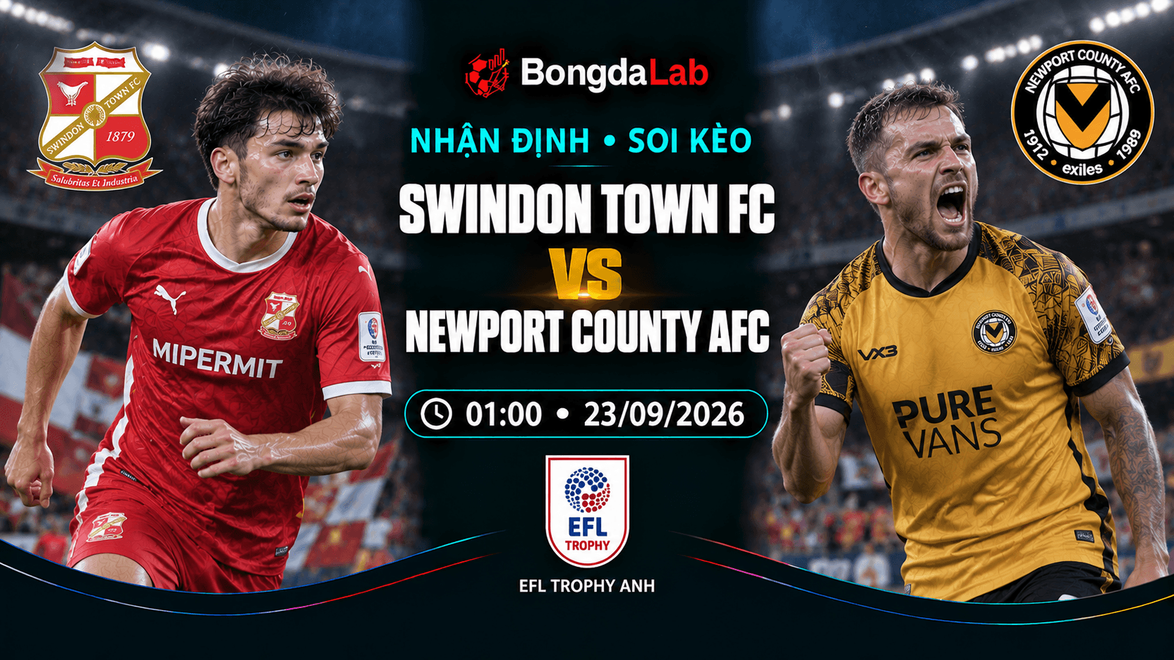 Nhận định, soi kèo EFL Trophy: Swindon Town vs Newport County, 01:00 ngày 23/09/2026