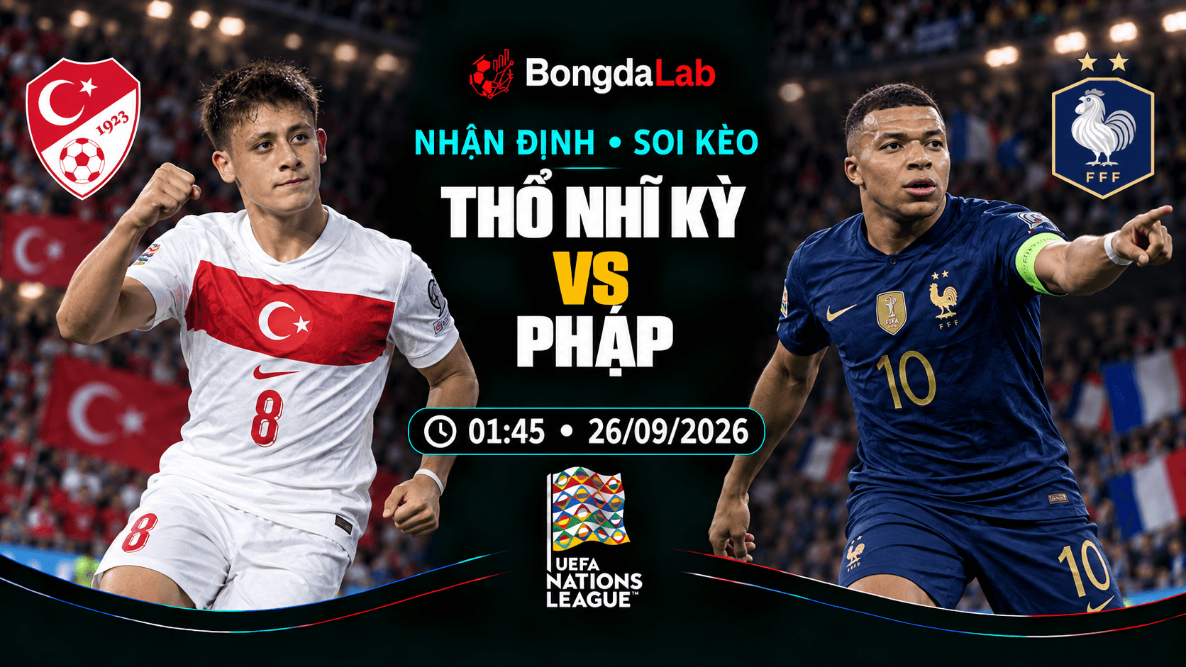 Nhận định, soi kèo UEFA Nations League: Türkiye vs France, 01:45 ngày 26/09/2026