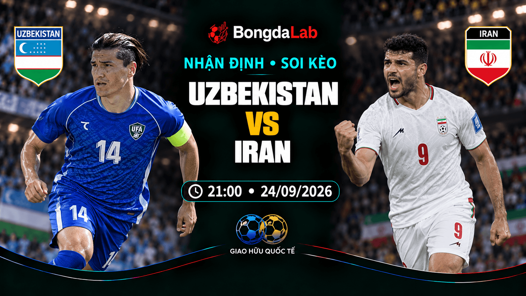 Nhận định, soi kèo Friendlies: Uzbekistan vs Iran, 21:00 ngày 24/09/2026