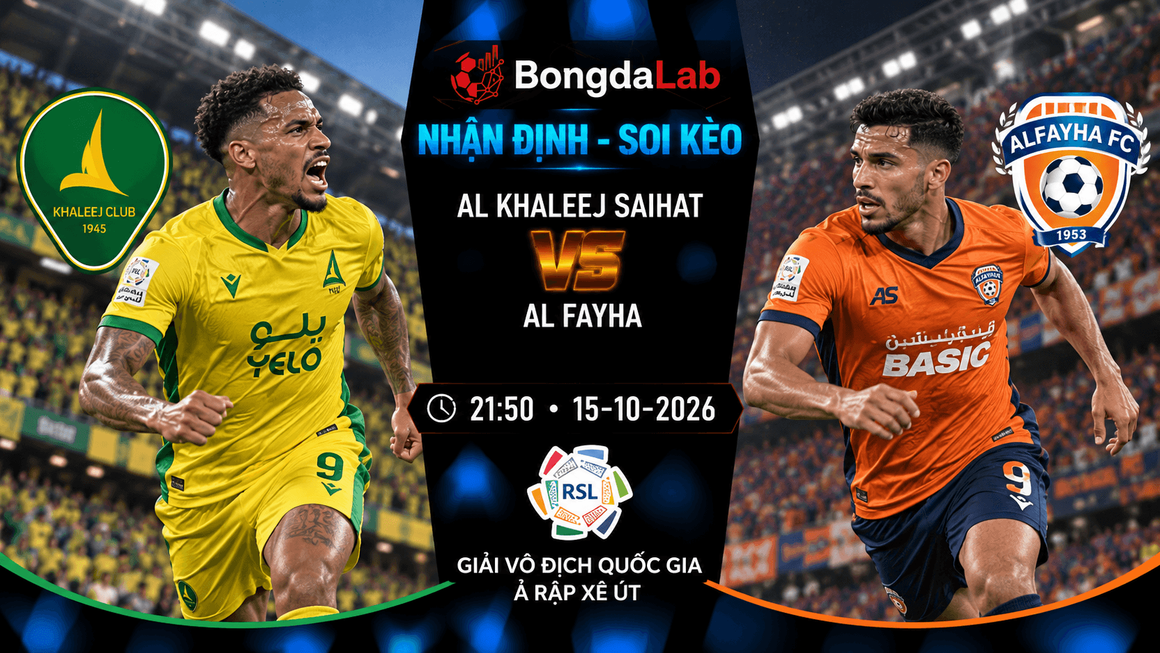 Nhận định, soi kèo Al Khaleej Saihat vs Al-Fayha, 21:50 ngày 15/10/2026