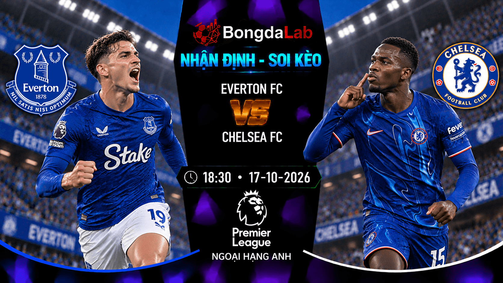 Nhận định soi kèo Everton vs Chelsea FC 18:30 ngày 17/10/2026
