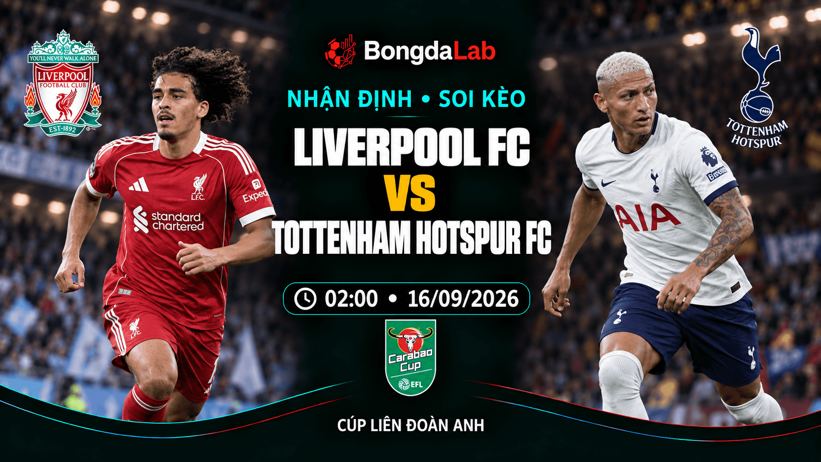 Nhận định soi kèo Liverpool vs Tottenham 02h00 ngày 16/09/2026 Cúp Liên Đoàn Anh