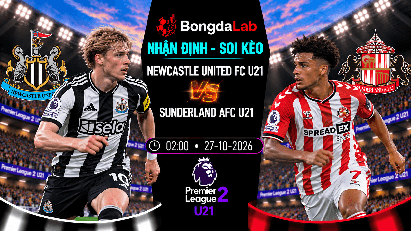 Nhận định soi kèo Newcastle United FC U21 vs Sunderland AFC U21 02:00 ngày 27/10/2026