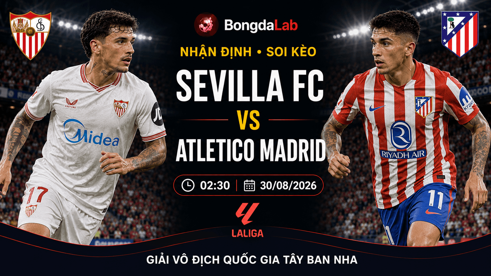 Nhận định Sevilla vs Atletico Madrid 02h30 ngày 30/08/2026