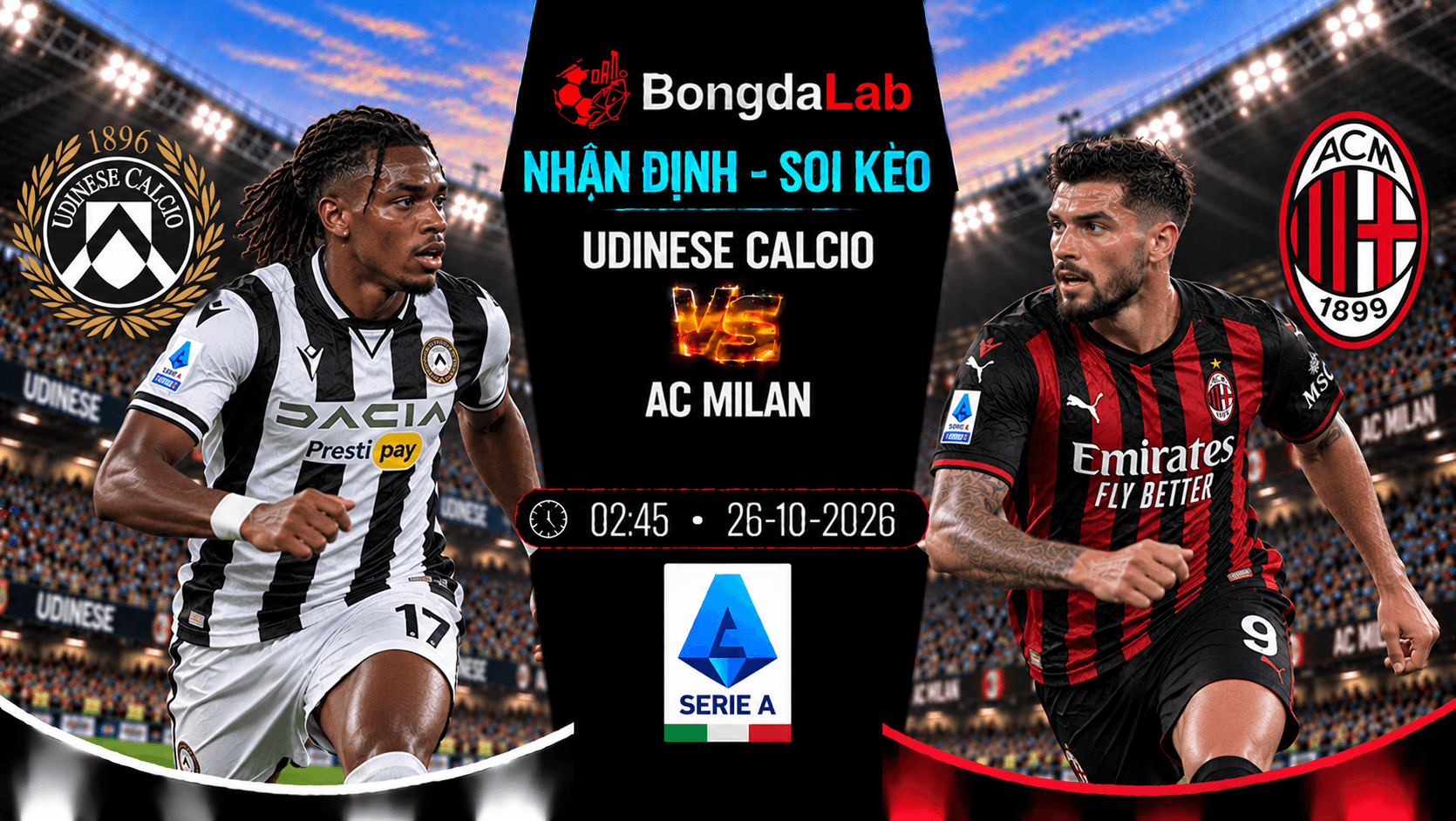 Nhận định soi kèo Udinese Calcio vs AC Milan 02:45 ngày 26/10/2026