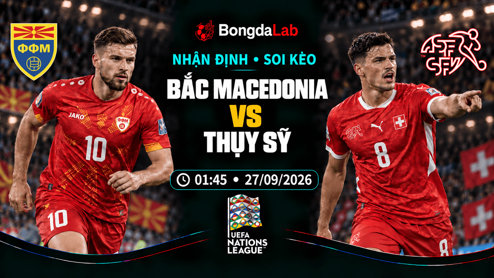 Nhận định, soi kèo UEFA Nations League: FYR Macedonia vs Switzerland, 01h45 ngày 27/09/2026