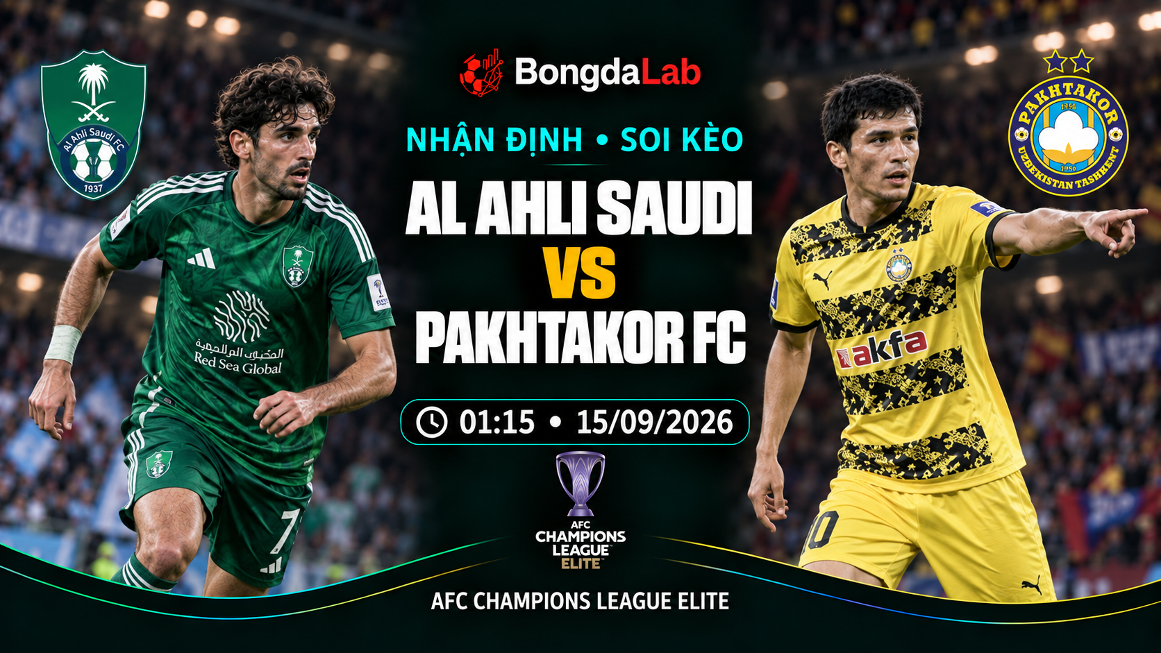 Nhận định, soi kèo AFC Champions League Elite: Al-Ahli Jeddah vs Pakhtakor, 01:15 ngày 15/09/2026