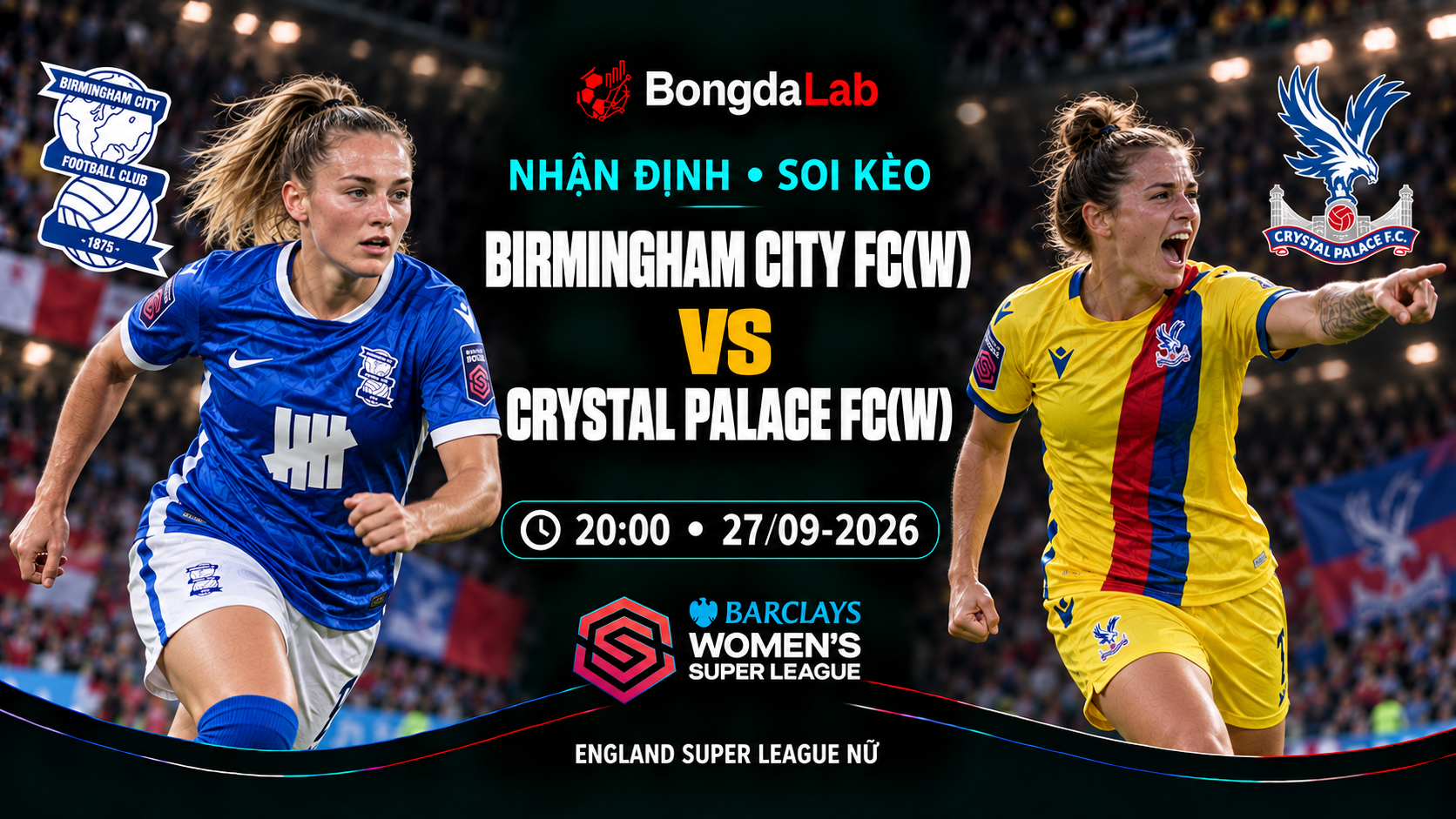 Nhận định, soi kèo FA WSL: Birmingham City W vs Crystal Palace W, 20:00 ngày 27/09/2026