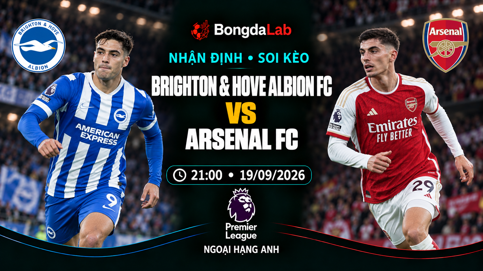 Nhận định, soi kèo Ngoại Hạng Anh: Brighton   Hove Albion vs Arsenal, 21:00 ngày 19/09/2026