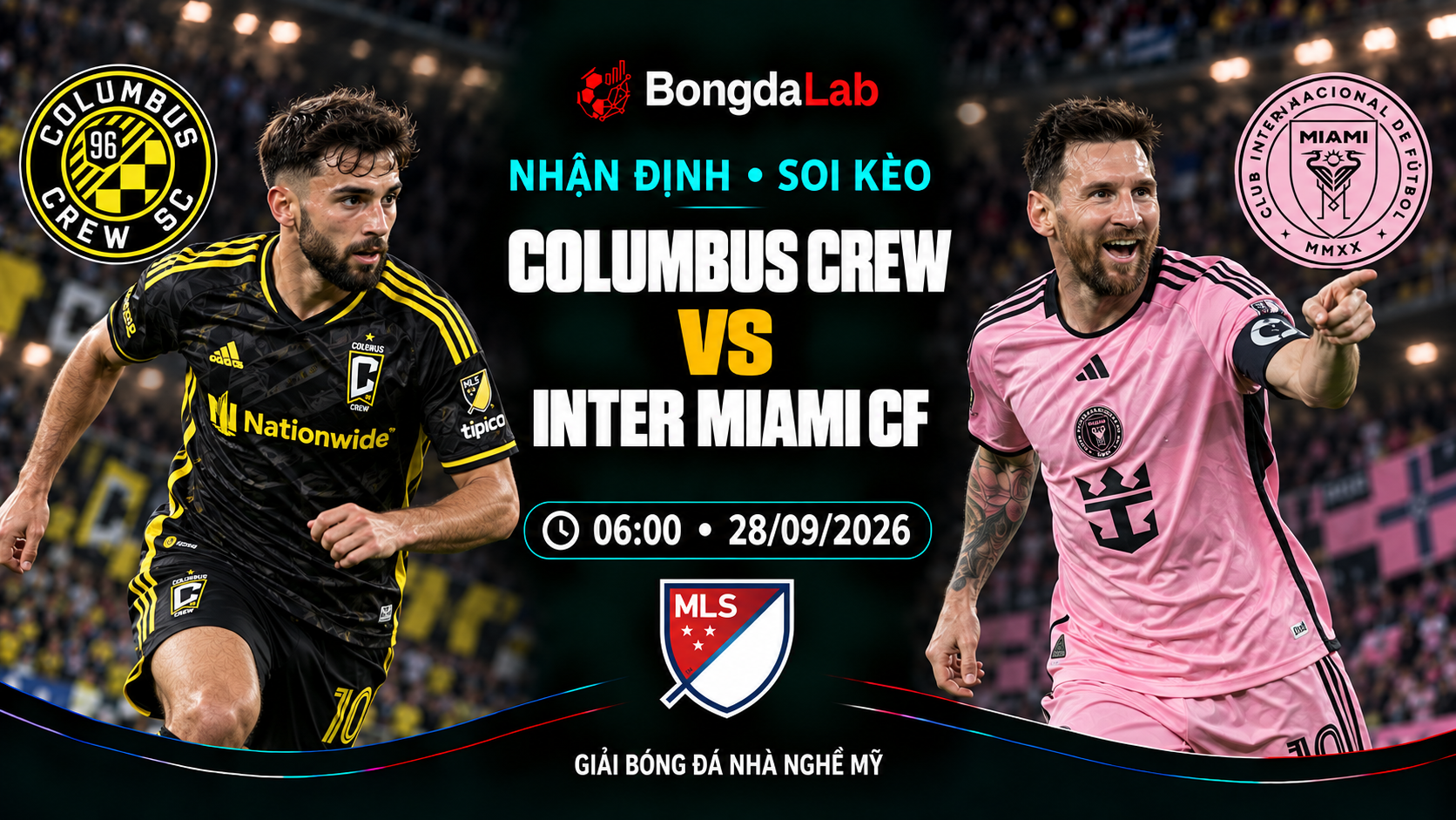 Nhận định, soi kèo Major League Soccer: Columbus Crew vs Inter Miami, 06:00 ngày 28/09/2026