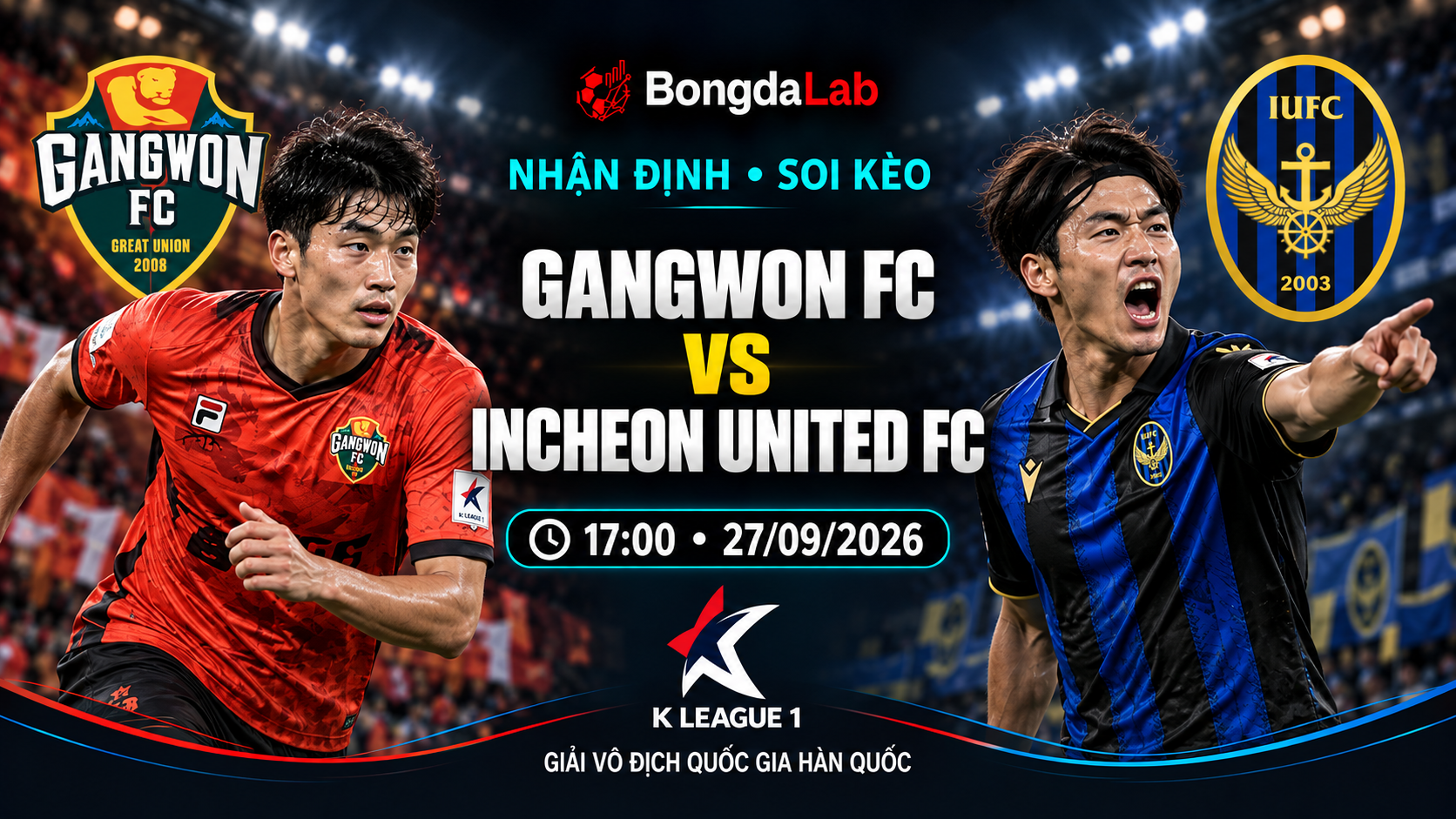 Nhận định, soi kèo K-League: Gangwon FC vs Incheon United, 17:00 ngày 27/09/2026