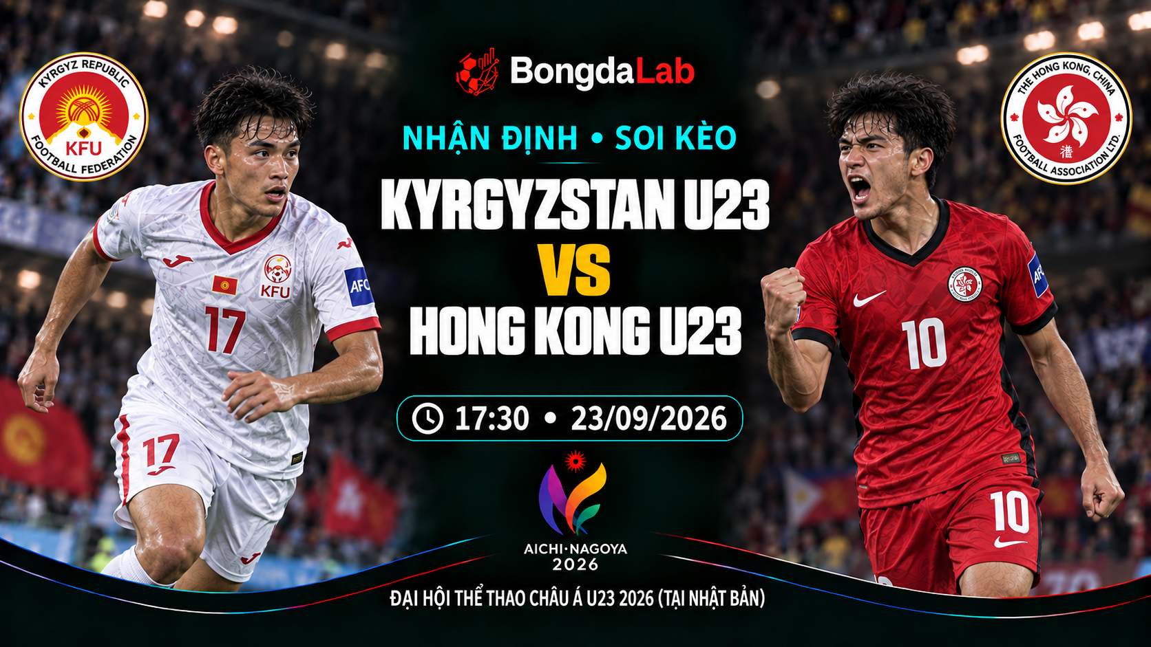Nhận định, soi kèo Asian Games: Kyrgyz Republic U23 vs Hong Kong U23, 17:30 ngày 23/09/2026