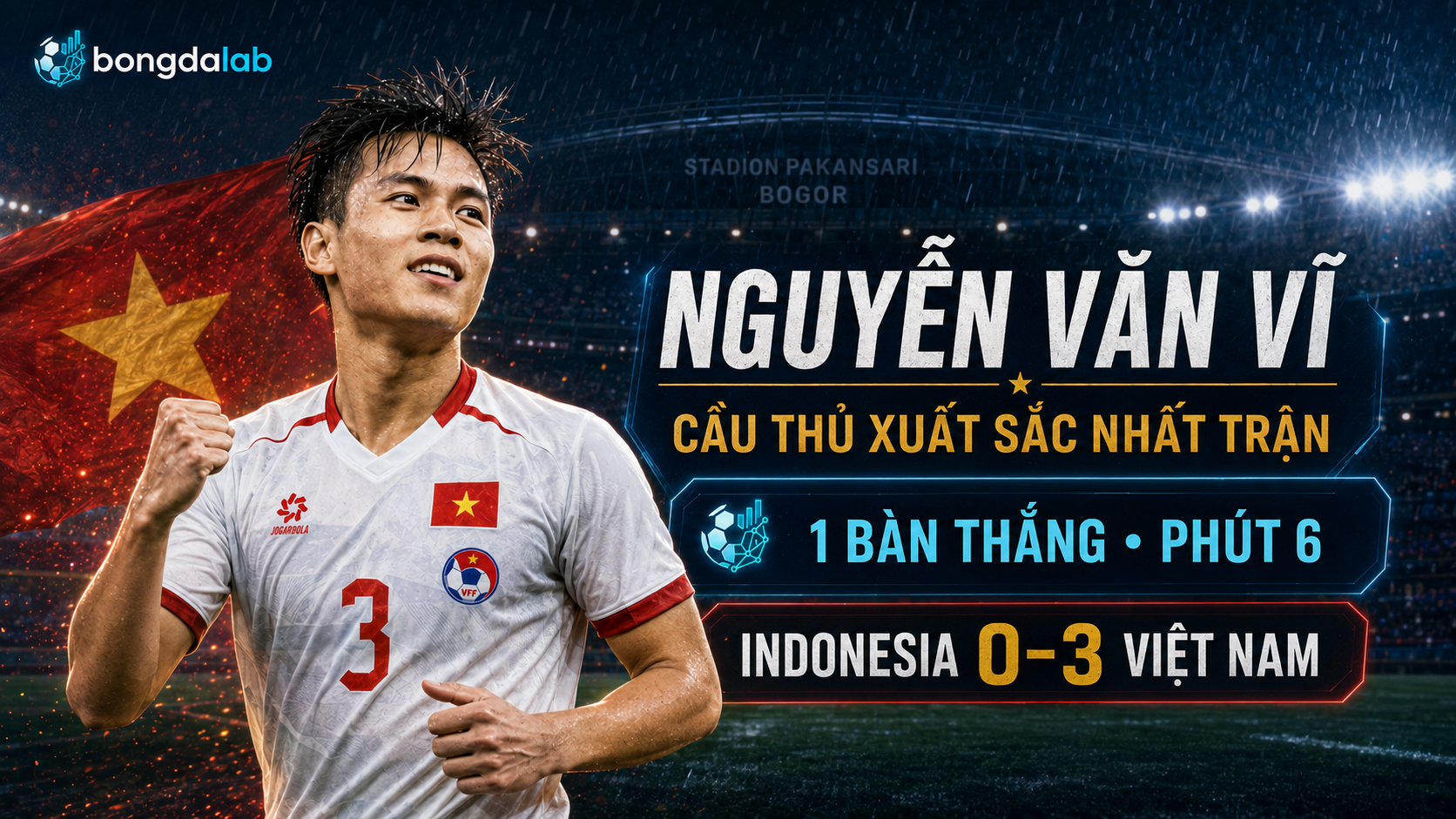 Nguyễn Văn Vĩ – cầu thủ xuất sắc nhất trận Indonesia 0-3 Việt Nam