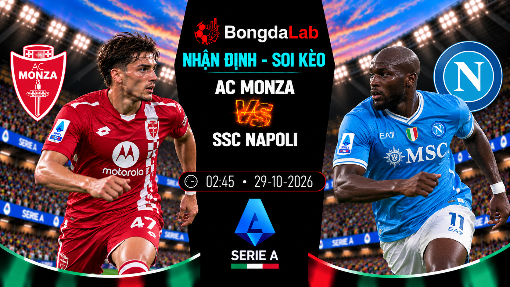 Nhận định, soi kèo : Monza vs Napoli, 02:45 ngày 29/10/2026