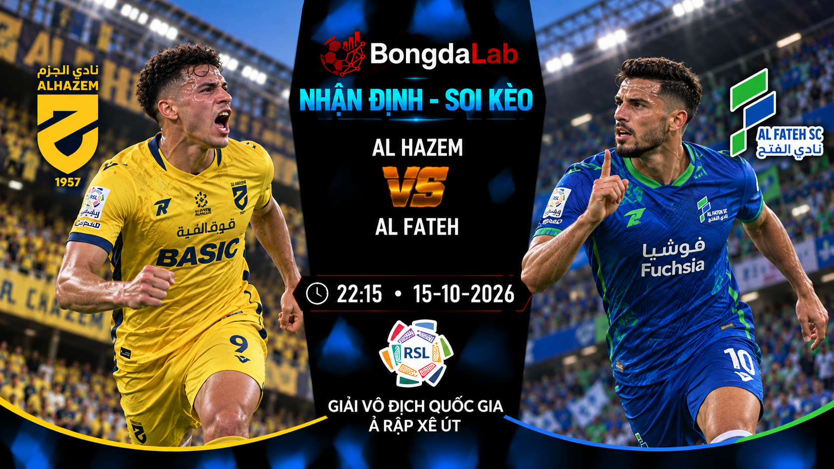 Nhận định, soi kèo Al-Hazm vs Al-Fateh, 22:15 ngày 15/10/2026