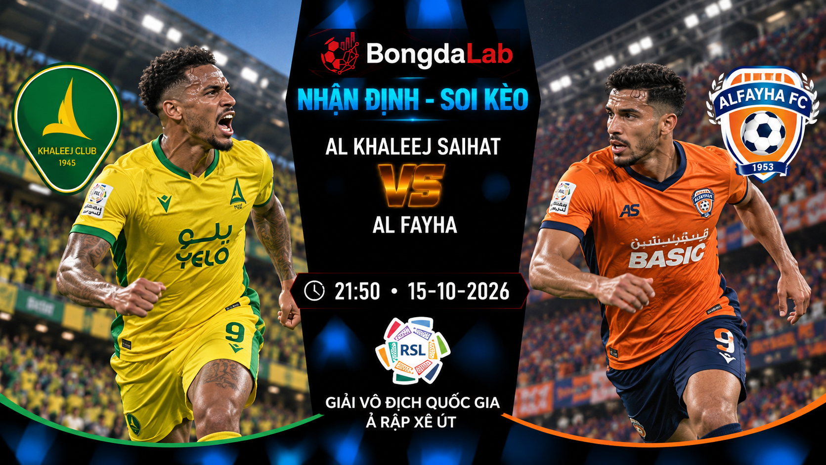 Nhận định, soi kèo Al Khaleej Saihat vs Al-Fayha, 21:50 ngày 15/10/2026
