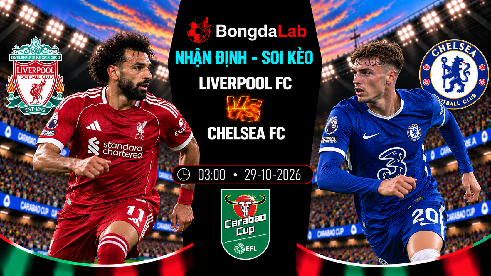 Nhận định, soi kèo : Liverpool vs Chelsea, 03:00 ngày 29/10/2026