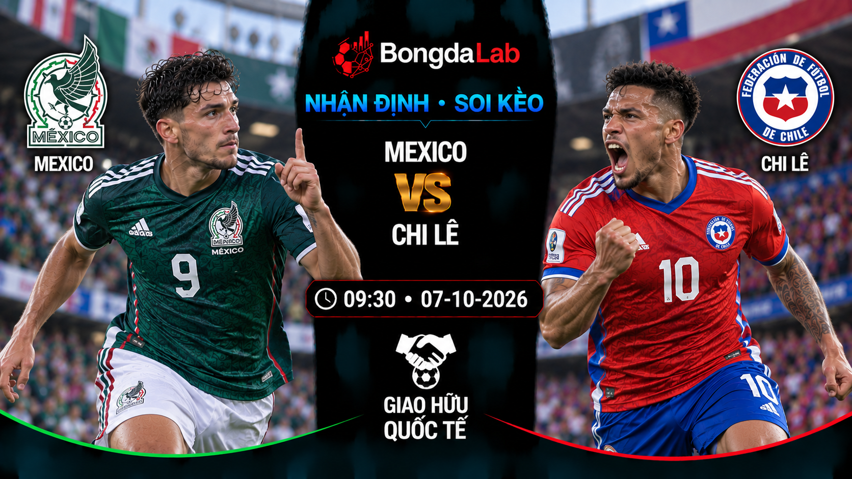 Nhận định soi kèo Mexico vs ChiLe 09:30 ngày 07/10/2026