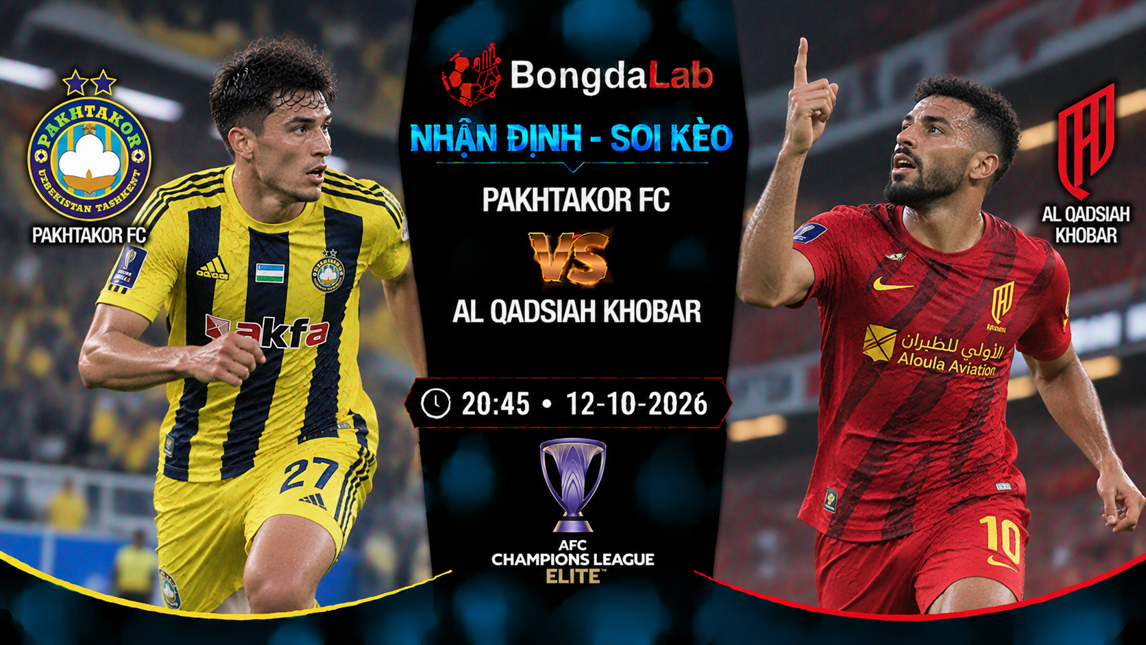 Nhận định soi kèo Pakhtakor vs Al Qadisiyah FC 20:45 ngày 12/10/2026