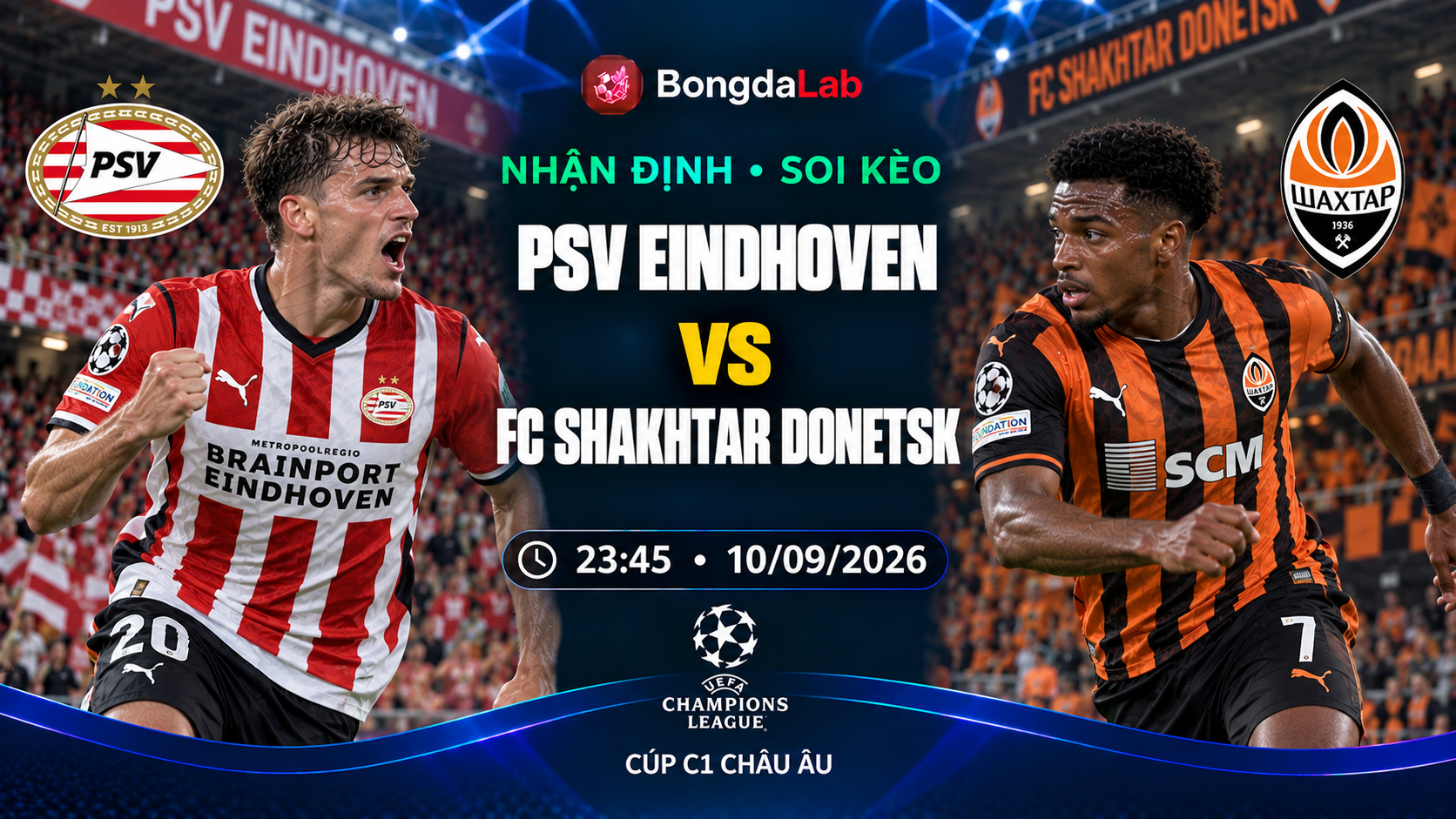 Nhận định, soi kèo UEFA Champions League: PSV Eindhoven vs Shakhtar Donetsk, 23:45 ngày 10/09/2026
