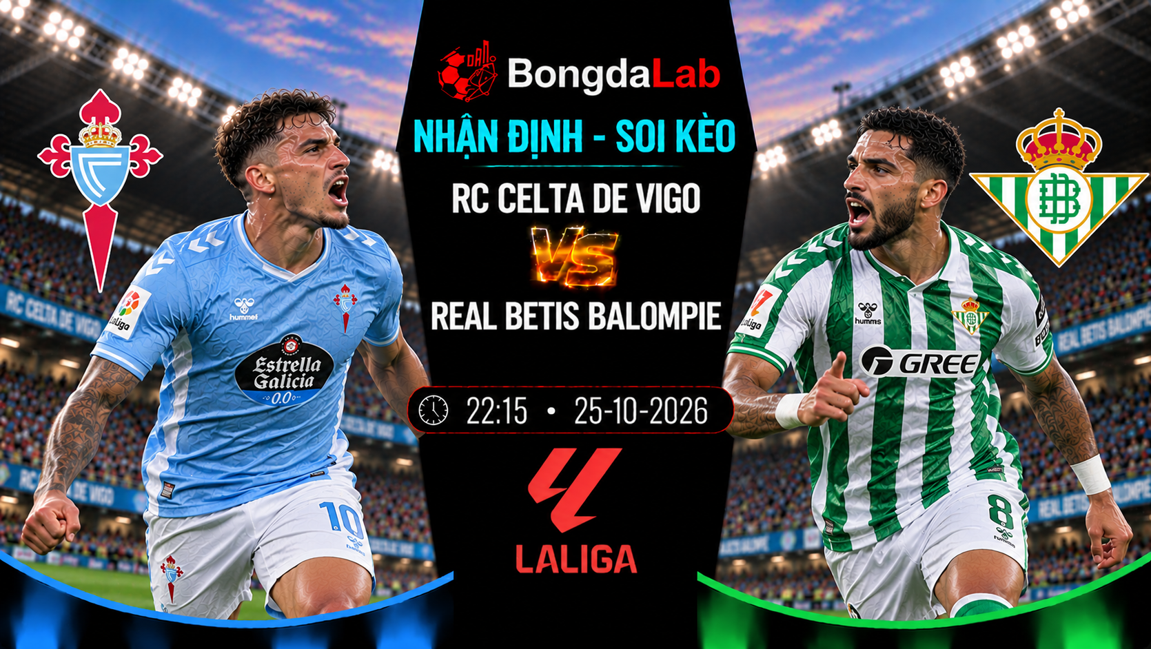 Nhận định, soi kèo Celta Vigo vs Real Betis, 22:15 ngày 25/10/2026: Khách nhỉnh hơn