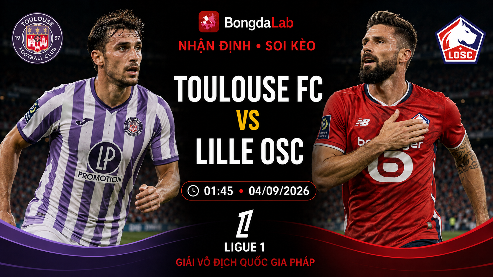 Nhận định, soi kèo Toulouse vs Lille OSC 01h45 ngày 04/09/2026
