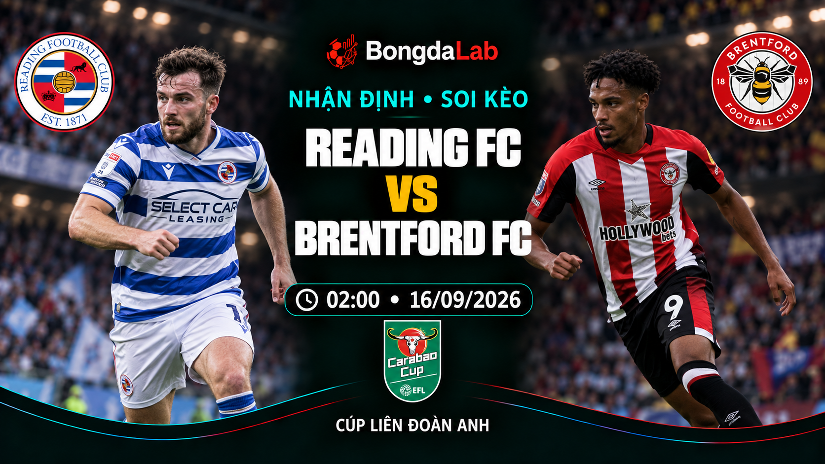 Nhận định, soi kèo League Cup: Reading vs Brentford, 02:00 ngày 16/09/2026