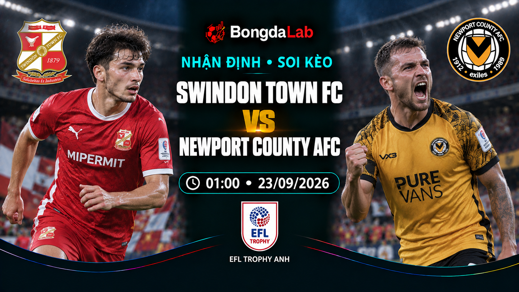 Nhận định, soi kèo EFL Trophy: Swindon Town vs Newport County, 01:00 ngày 23/09/2026