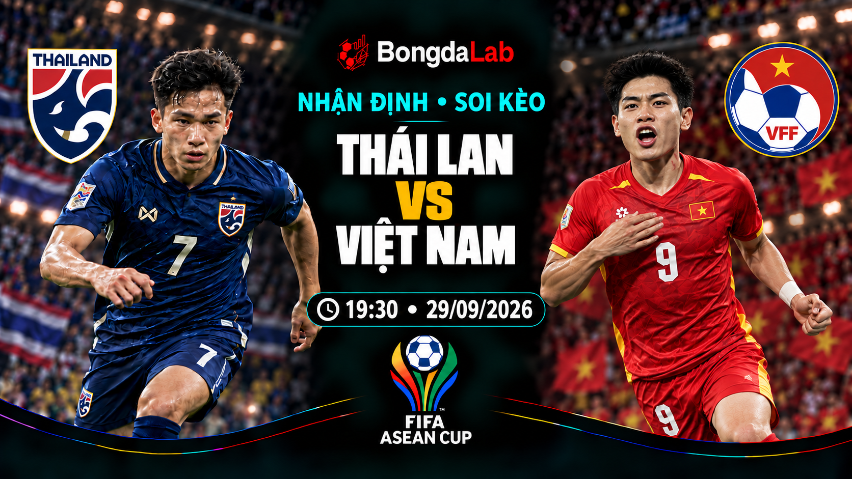 Nhận định, soi kèo FIFA Asean Cup: Thailand vs Vietnam, 19:30 ngày 29/09/2026