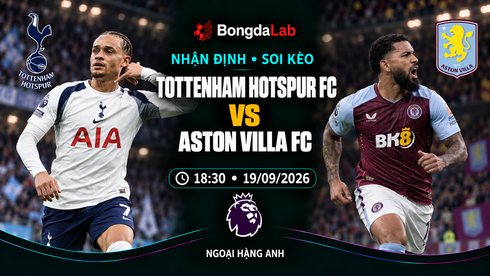 Nhận định, soi kèo Ngoại Hạng Anh: Tottenham Hotspur vs Aston Villa, 18:30 ngày 19/09/2026
