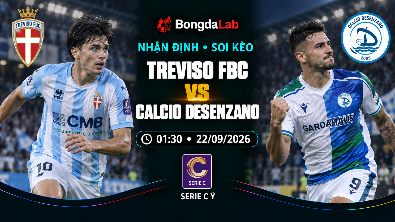 Nhận định, soi kèo Serie C - Girone A: Treviso vs Desenzano Calvina, 01:30 ngày 22/09/2026