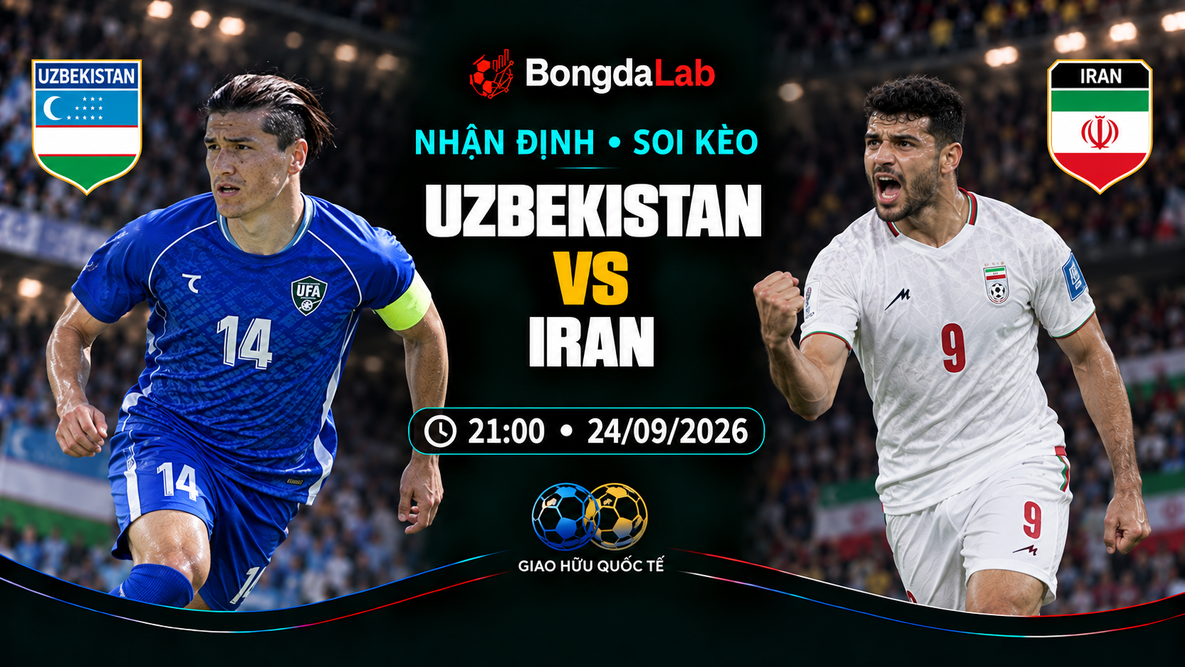 Nhận định, soi kèo Friendlies: Uzbekistan vs Iran, 21:00 ngày 24/09/2026