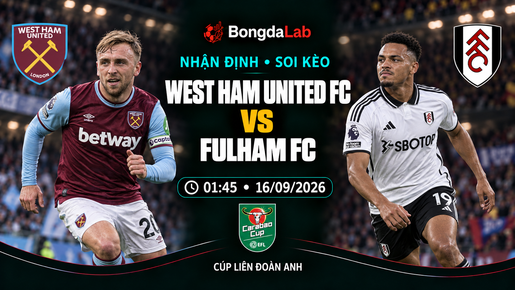 Nhận định, soi kèo League Cup: West Ham vs Fulham, 01:45 ngày 16/09/2026